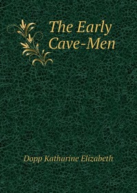 The Early Cave-Men