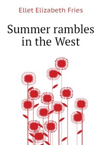 Summer rambles in the West