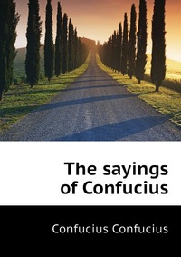 The sayings of Confucius