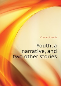 Youth, a narrative, and two other stories