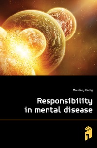 Responsibility in mental disease