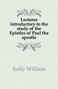 Lectures introductory to the study of the Epistles of Paul the apostle