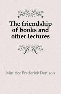 The friendship of books and other lectures