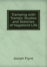 Tramping with Tramps: Studies and Sketches of Vagabond Life