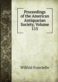 Proceedings of the American Antiquarian Society, Volume 115