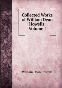 Collected Works of William Dean Howells, Volume I