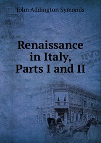 Renaissance in Italy, Parts I and II