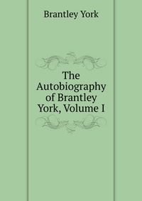 The Autobiography of Brantley York, Volume I