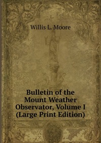 Bulletin of the Mount Weather Observator, Volume I (Large Print Edition)