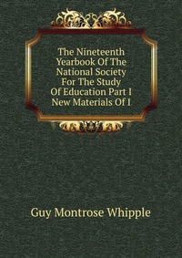 The Nineteenth Yearbook Of The National Society For The Study Of Education Part I New Materials Of I