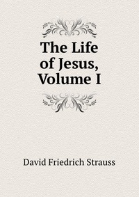 The Life of Jesus, Volume I