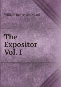 The Expositor Vol. I