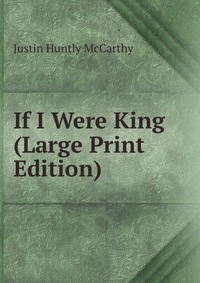 If I Were King (Large Print Edition)