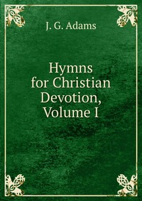 Hymns for Christian Devotion, Volume I