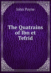 The Quatrains of Ibn et Tefrid