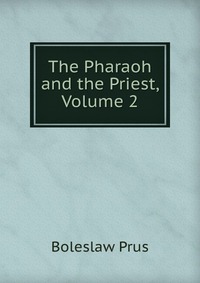 The Pharaoh and the Priest, Volume 2