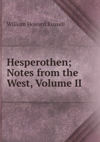 Hesperothen; Notes from the West, Volume II