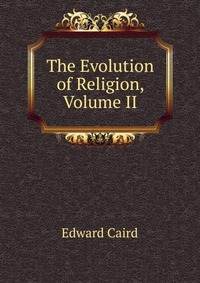 The Evolution of Religion, Volume II