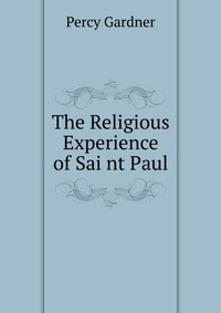 The Religious Experience of Sai nt Paul