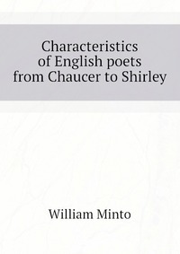 Characteristics of English poets from Chaucer to Shirley