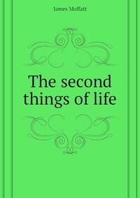 The second things of life