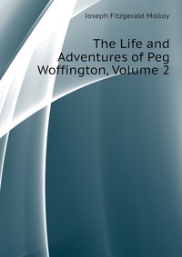 The Life and Adventures of Peg Woffington, Volume 2