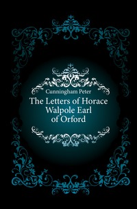 The Letters of Horace Walpole Earl of Orford