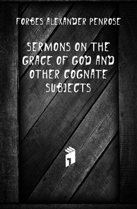 Sermons On the Grace of God and Other Cognate Subjects