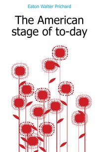 The American stage of to-day