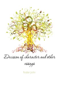 Decision of character and other essays