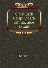 C. Sallustii Crispi Opera omnia, quae extant