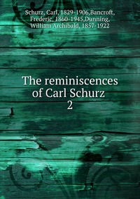 The reminiscences of Carl Schurz