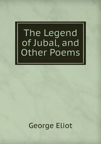 The Legend of Jubal, and Other Poems