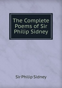 The Complete Poems of Sir Philip Sidney