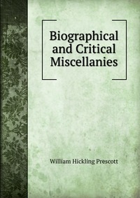 Biographical and Critical Miscellanies