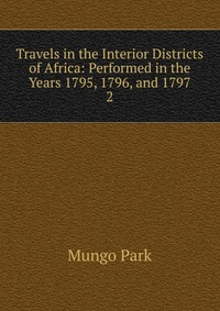 Travels in the Interior Districts of Africa