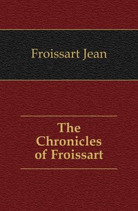 The Chronicles of Froissart