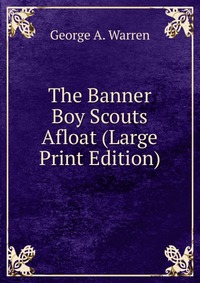 The Banner Boy Scouts Afloat (Large Print Edition)