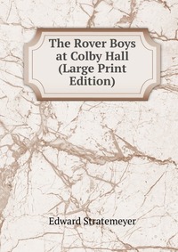 The Rover Boys at Colby Hall (Large Print Edition)