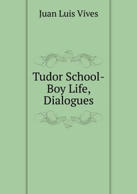 Tudor School-Boy Life, Dialogues