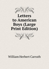 Letters to American Boys (Large Print Edition)