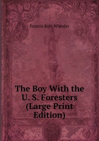 The Boy With the U. S. Foresters (Large Print Edition)