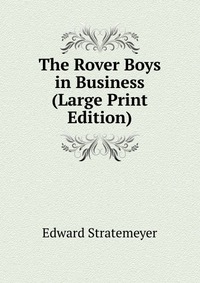 The Rover Boys in Business (Large Print Edition)