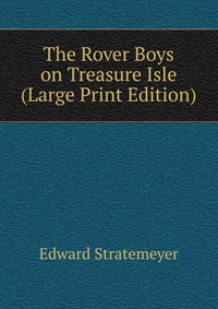 The Rover Boys on Treasure Isle (Large Print Edition)