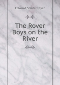 The Rover Boys on the River