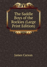 The Saddle Boys of the Rockies (Large Print Edition)