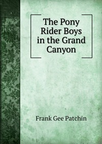 The Pony Rider Boys in the Grand Canyon