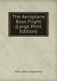 The Aeroplane Boys Flight (Large Print Edition)