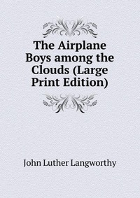 The Airplane Boys among the Clouds (Large Print Edition)