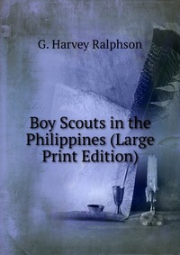 Boy Scouts in the Philippines (Large Print Edition)